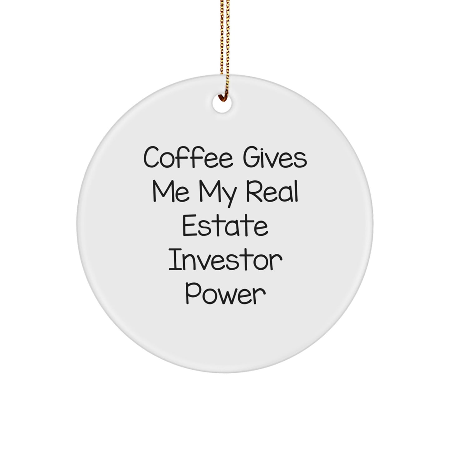 Real Estate Investor Circle Ornament Gifts from Friends for Christmas Funny Quote 'Coffee Gives Me My Real Estate Investor Power' - Image 1