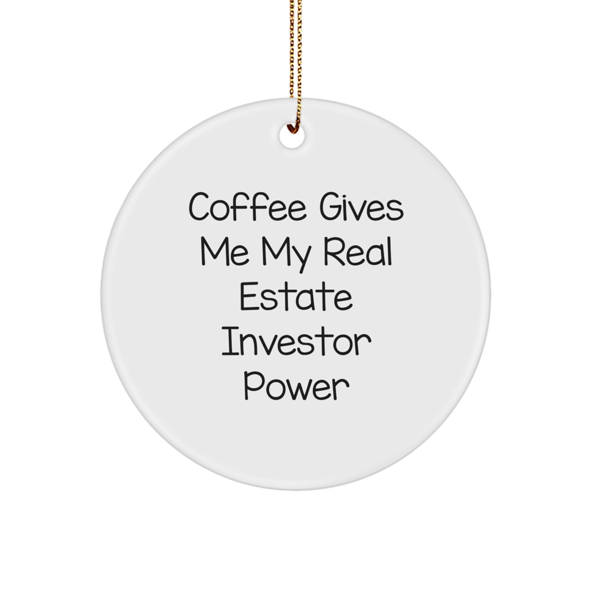 Real Estate Investor Circle Ornament Gifts from Friends for Christmas Funny Quote 'Coffee Gives Me My Real Estate Investor Power' - Image 1