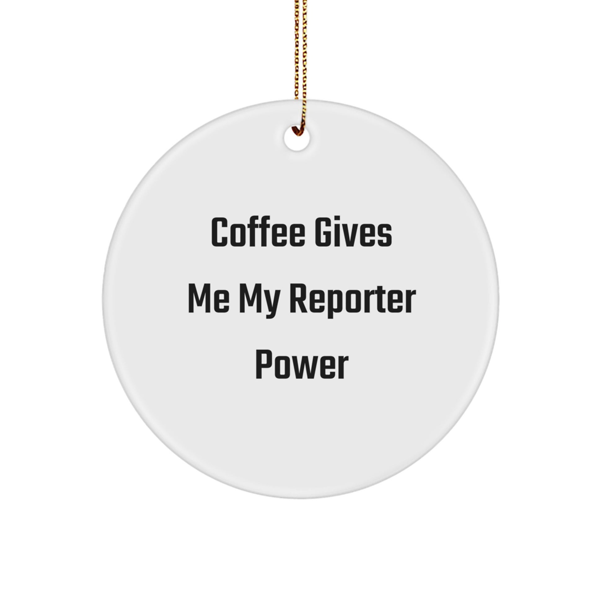 Funny Reporter Gifts for Men or Women - Coffee Gives Me My Reporter Power Circle Ornament, Gifts from Family, Friends, or Coworkers for Christmas - Image 1
