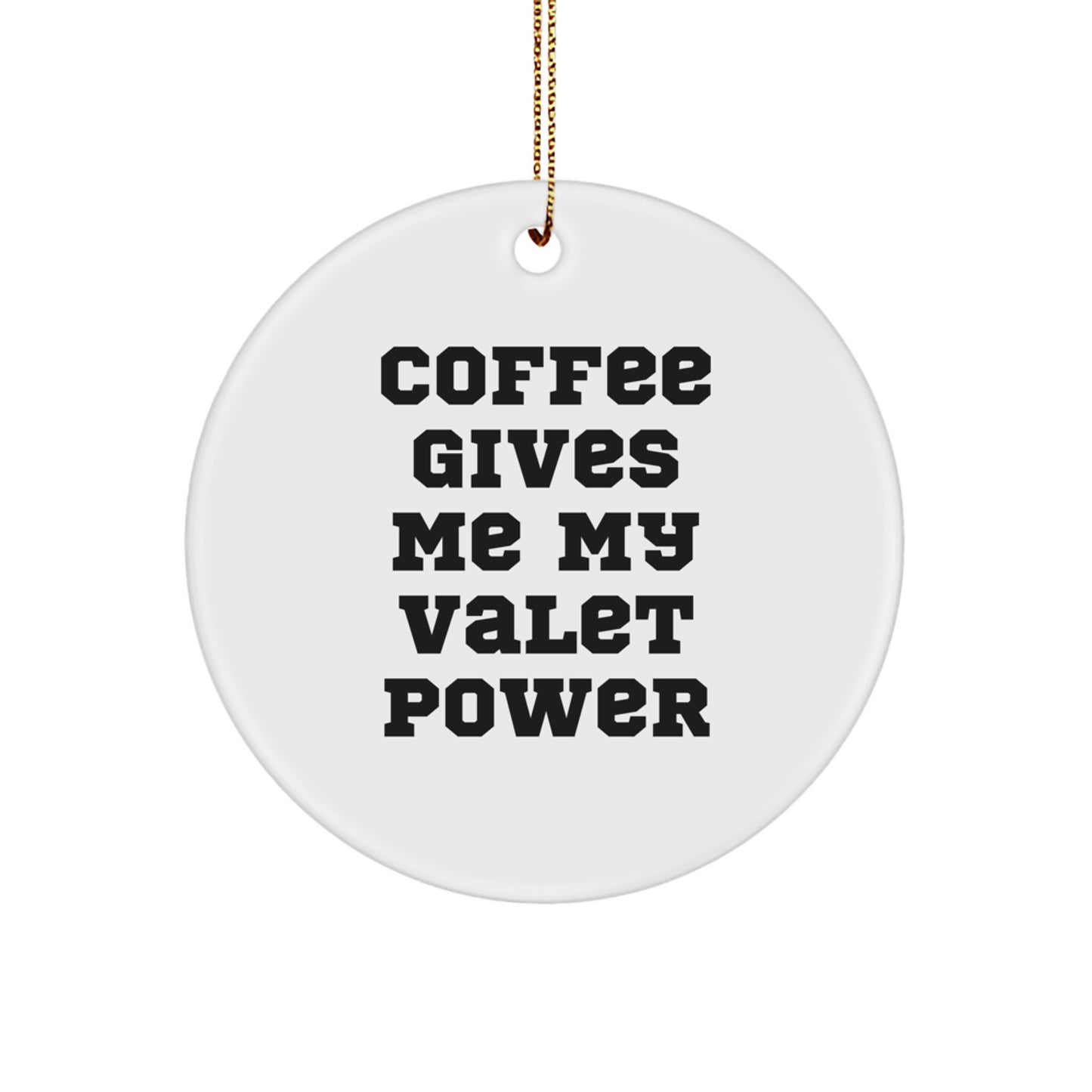 Funny Valet Gifts for Men, Women, Friends from Circle Ornament with 'Coffee Gives Me My Valet Power' Quote, Christmas Unique Present - Image 1