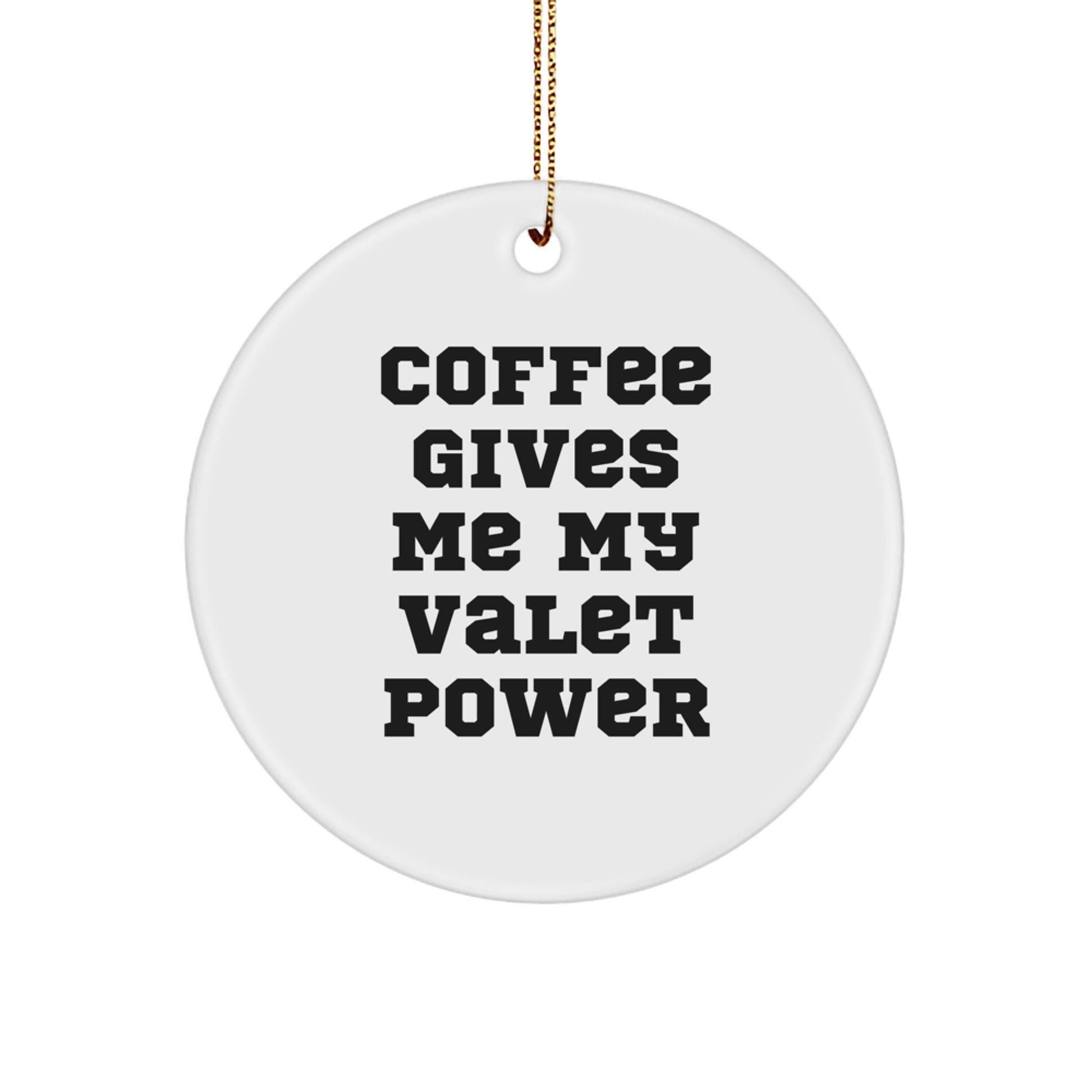 Funny Valet Gifts for Men, Women, Friends from Circle Ornament with 'Coffee Gives Me My Valet Power' Quote, Christmas Unique Present - Image 1