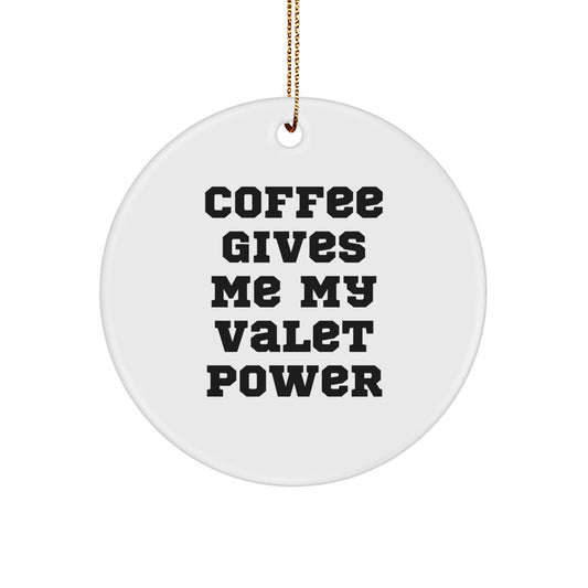 Funny Valet Gifts for Men, Women, Friends from Circle Ornament with 'Coffee Gives Me My Valet Power' Quote, Christmas Unique Present - Image 1