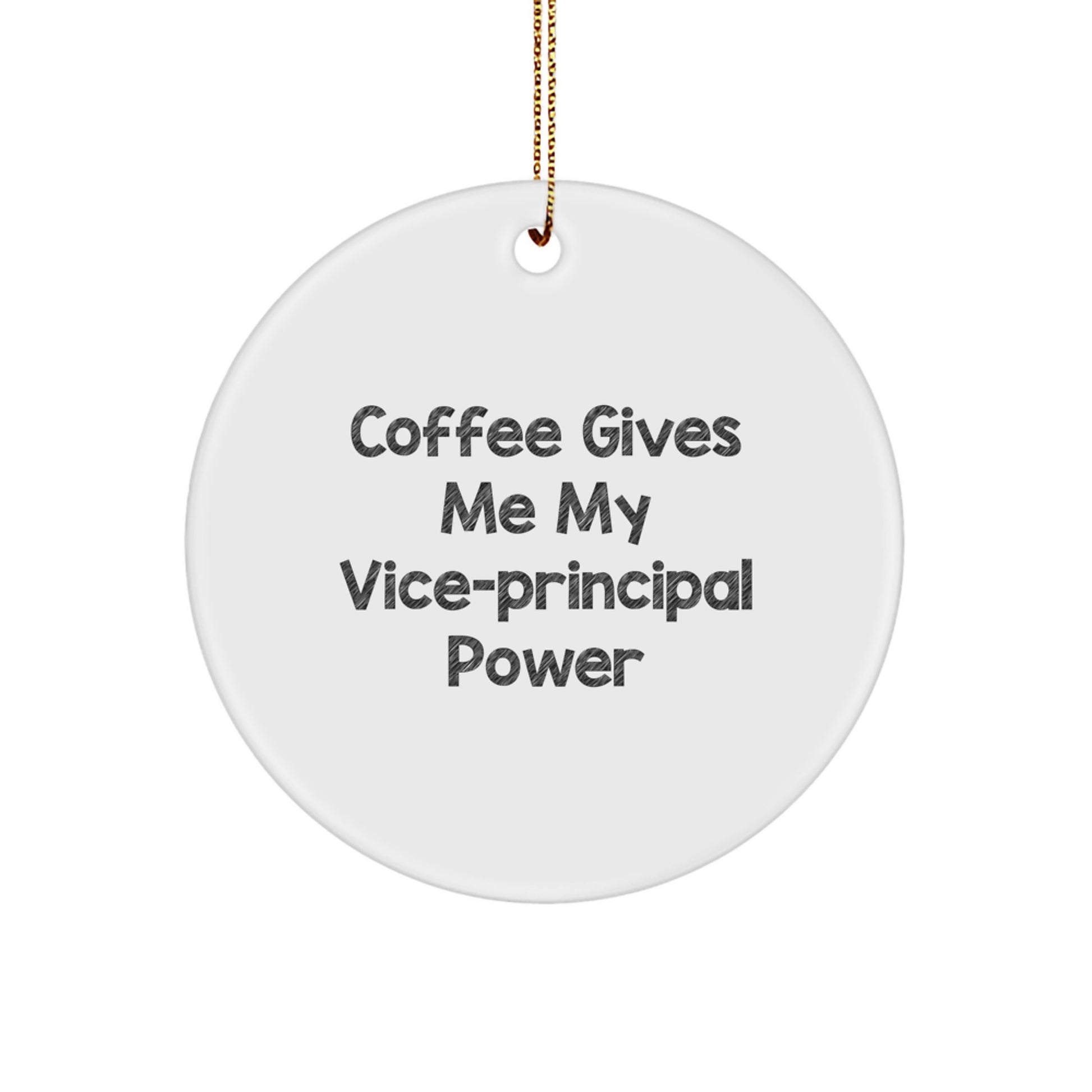 Funny Vice-principal Gifts, Coffee Gives Me My Vice-principal Power Circle Ornament for Christmas, Gifts from Men to Vice-principal - Image 1