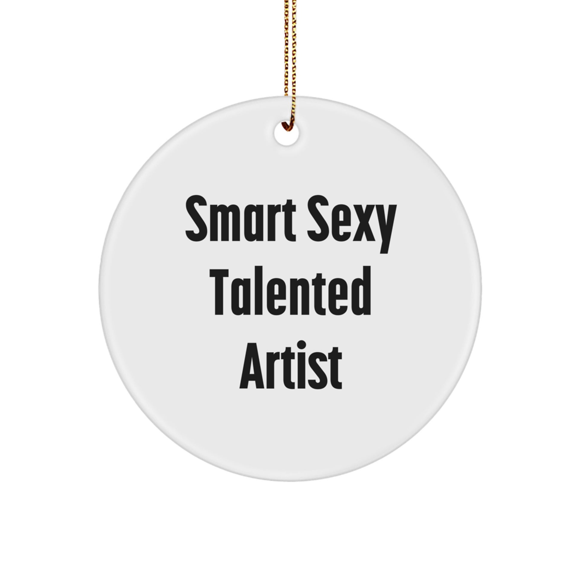 Funny Smart Sexy Talented Artist Gifts from Family for Christmas Unique Circle Ornament - Image 1