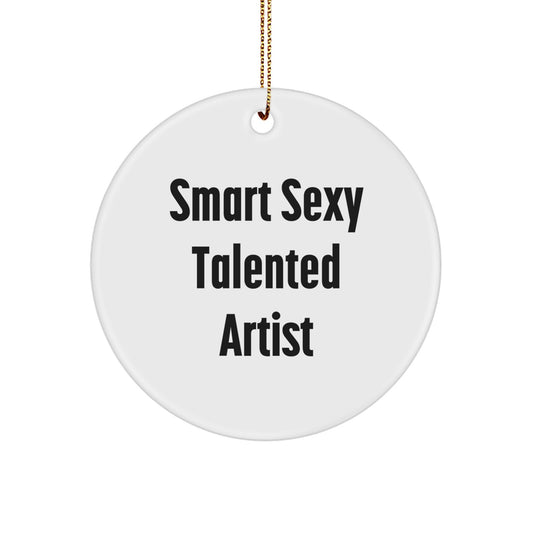 Funny Smart Sexy Talented Artist Gifts from Family for Christmas Unique Circle Ornament - Image 1
