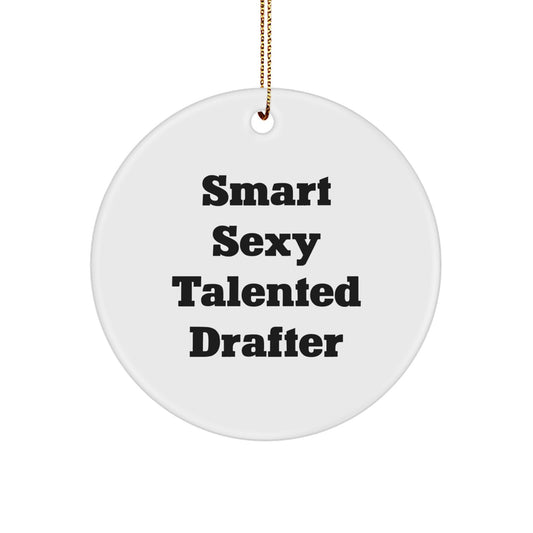 Smart Sexy Talented Drafter Circle Ornament, Funny Quotes Gifts from Men for Drafter, Christmas Unique Gifts - Image 1