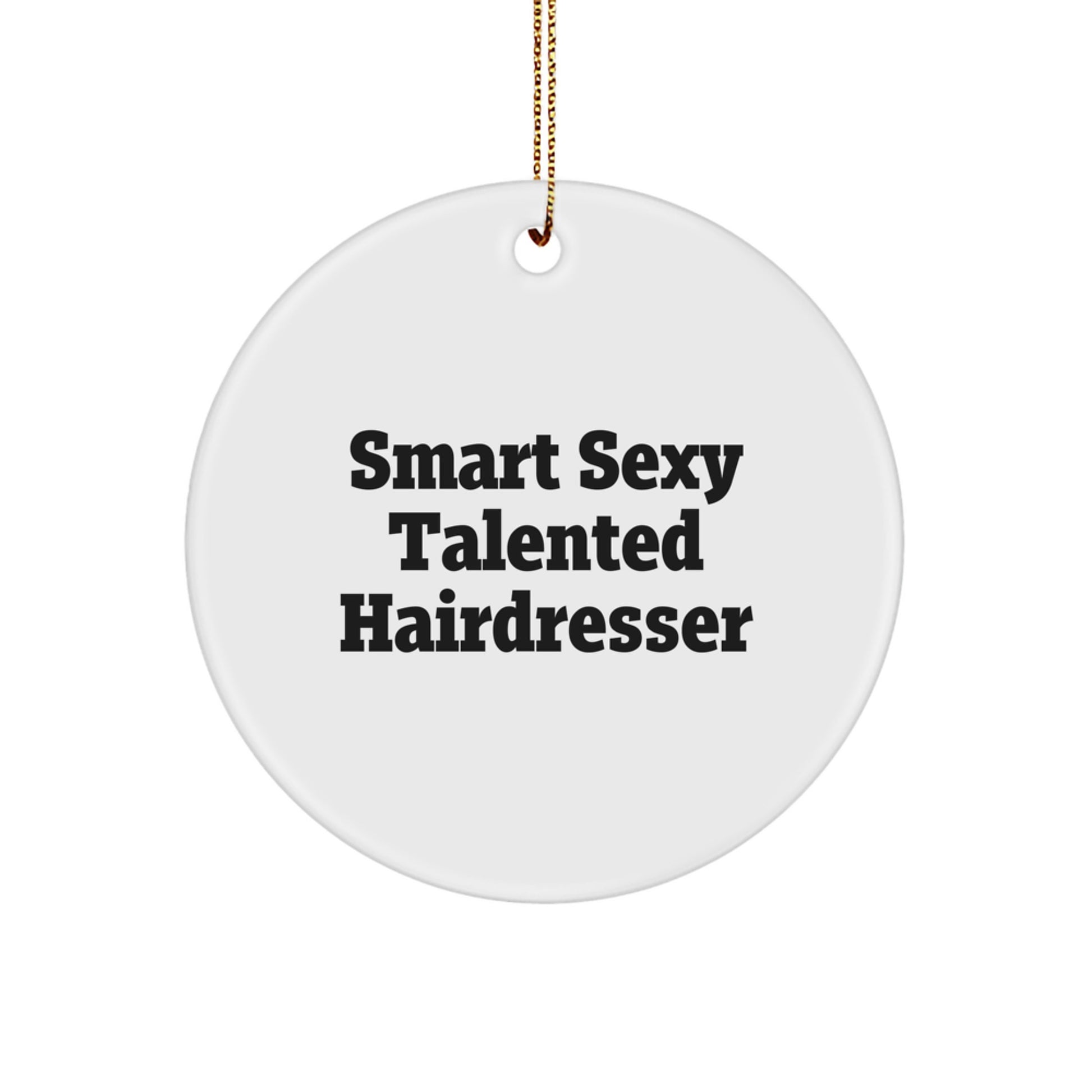 Smart Sexy Talented Hairdresser Circle Ornament Gifts from Friends for Christmas - Image 1