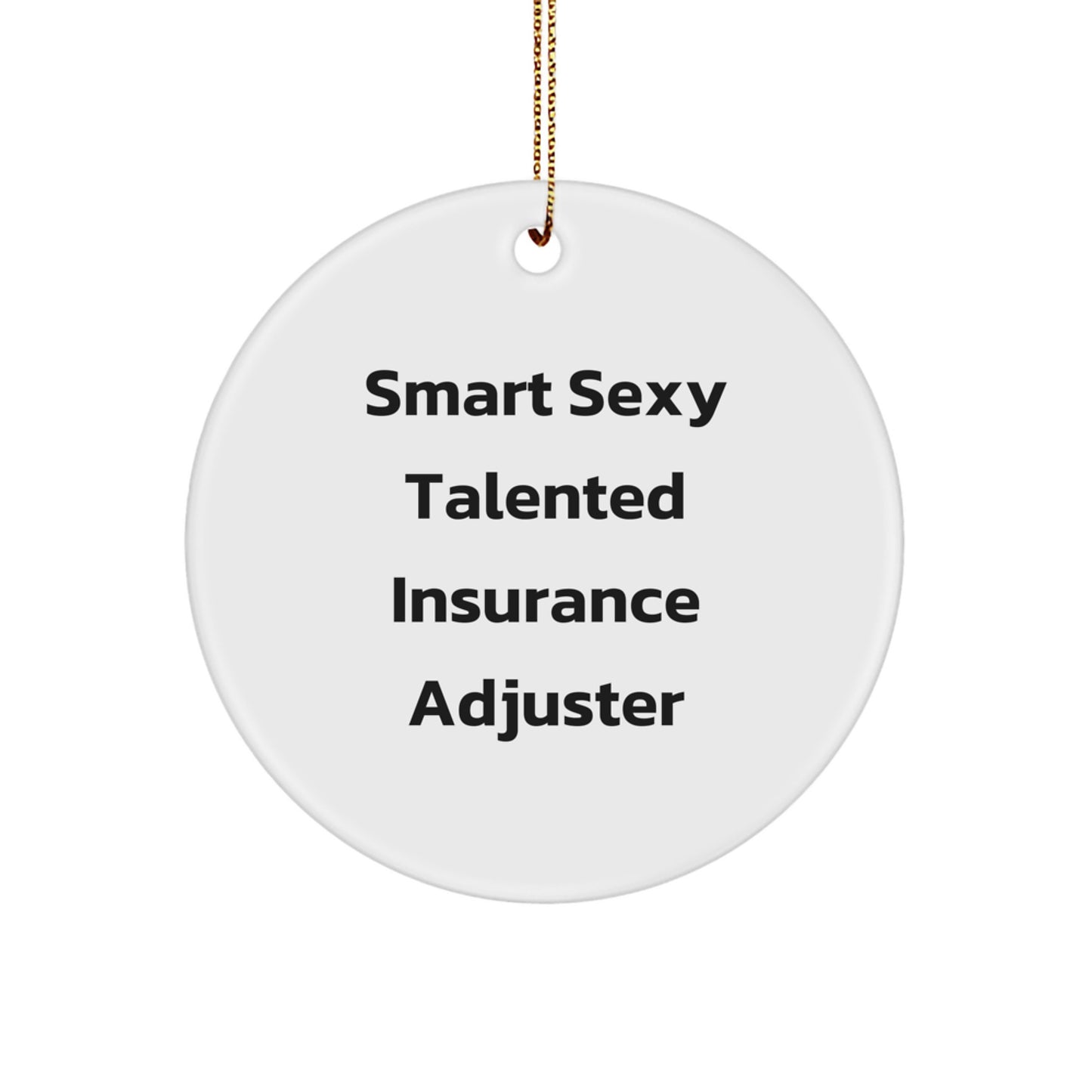 Sexy Insurance Adjuster Gifts for Men or Women, Funny Circle Ornament, 'Smart Sexy Talented' Quote, Christmas Unique Gifts from Friends or Family - Image 1