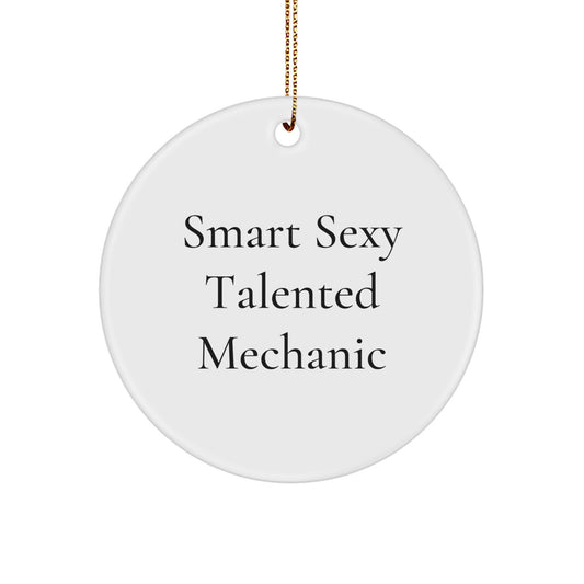 Funny Mechanic Gifts for Men from Friends - Smart Sexy Talented Mechanic Circle Ornament for Christmas - Image 1