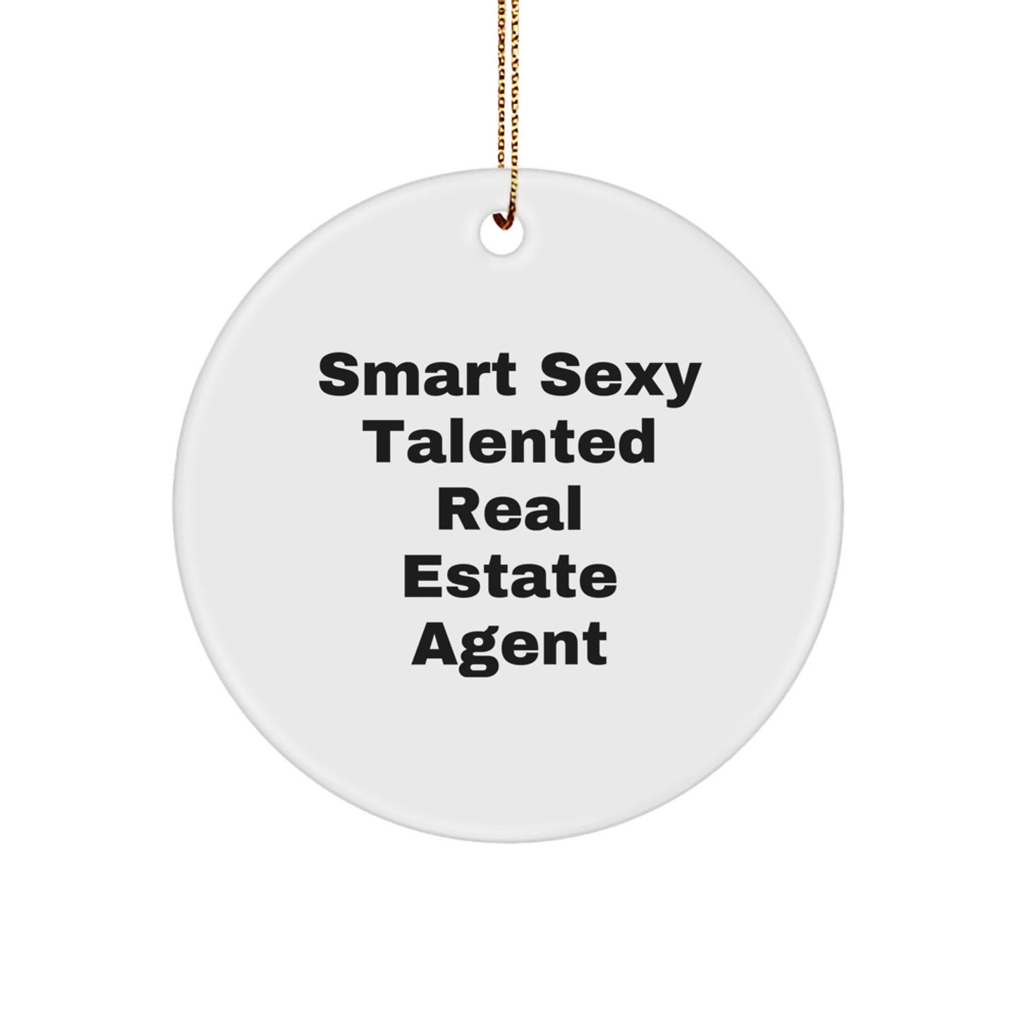 Smart Sexy Talented Real Estate Agent Gifts for Christmas - 'Real Estate Agent' Circle Ornament, Funny Quote, White Color, 2.75\ - Image 1