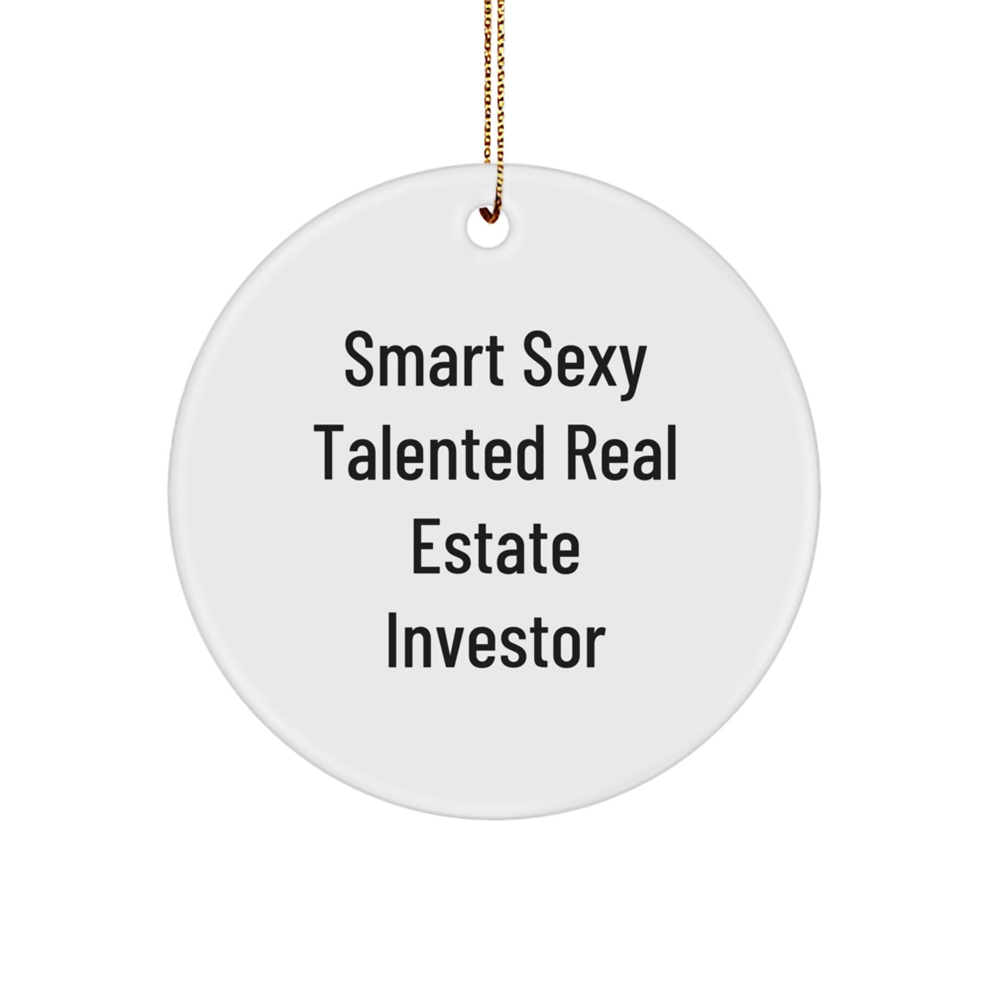Smart Sexy Talented Real Estate Investor Gifts from Friends and Family, Funny Circle Ornament Real Estate Investor Christmas Unique Gifts - Image 1