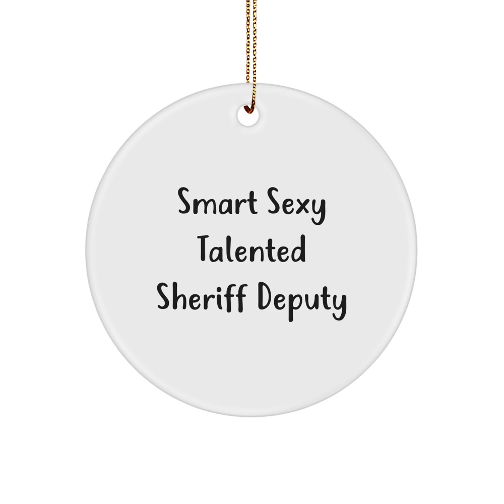 Funny Smart Sexy Talented Sheriff Deputy Circle Ornament, Gifts from Friends for Sheriff Deputy, Christmas Unique Sheriff Deputy Gifts - Image 1