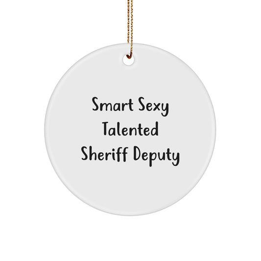 Funny Smart Sexy Talented Sheriff Deputy Circle Ornament, Gifts from Friends for Sheriff Deputy, Christmas Unique Sheriff Deputy Gifts - Image 1
