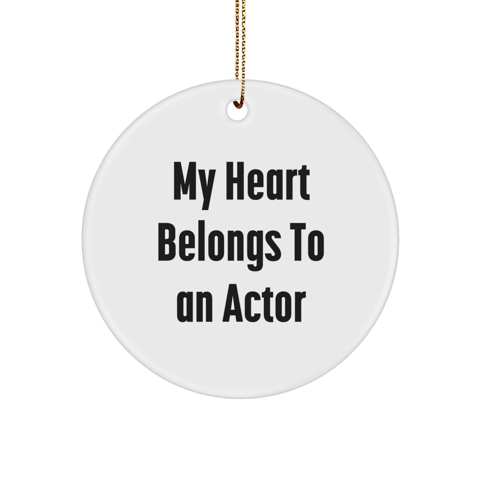 Funny Actor Gifts from Friends - 'My Heart Belongs To An Actor' Circle Ornament for Christmas - Image 1