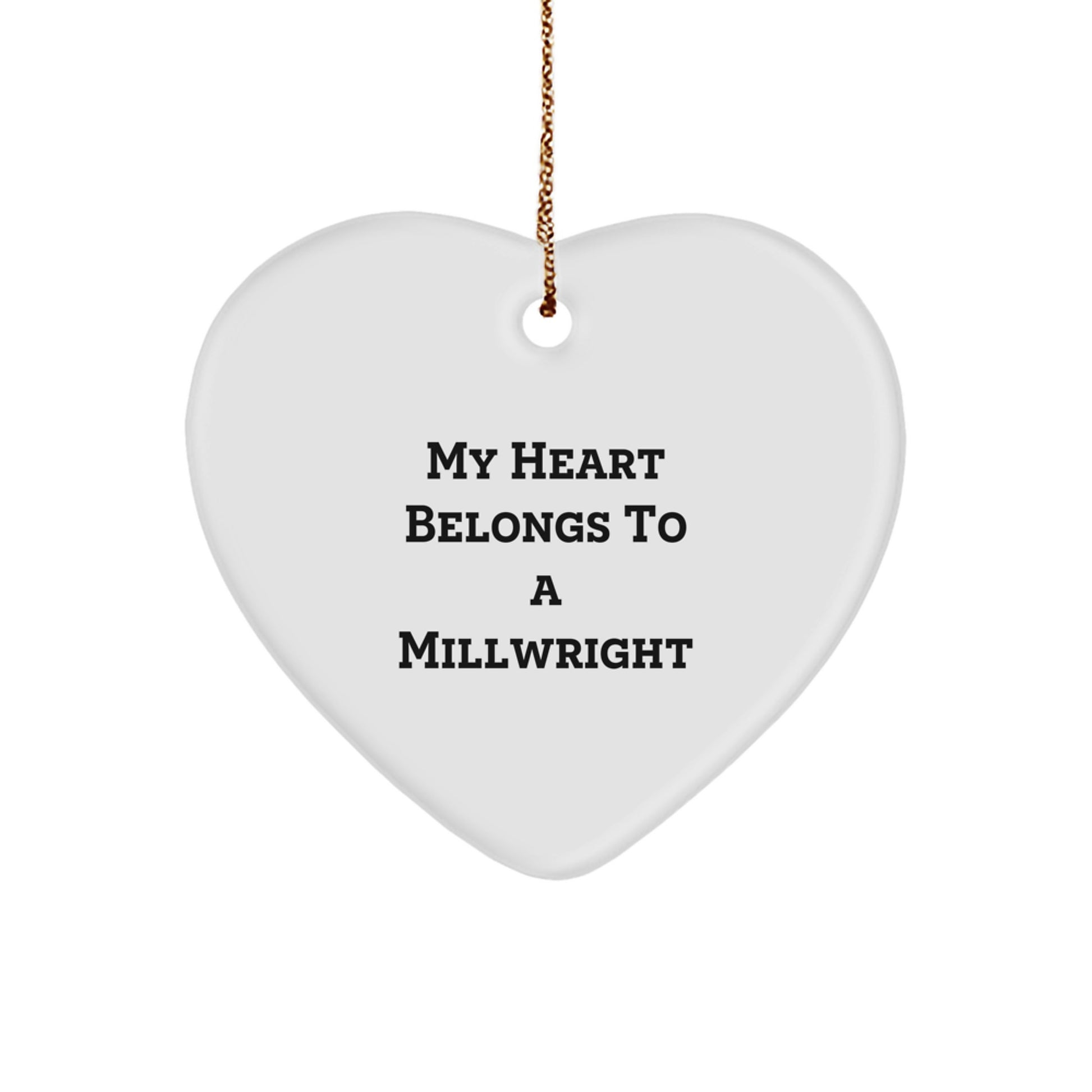 Millwright Heart Ornament, Funny Quote Gifts from Friends to Millwright, My Heart Belongs To A Millwright, Christmas Unique Gifts for Men - Image 1