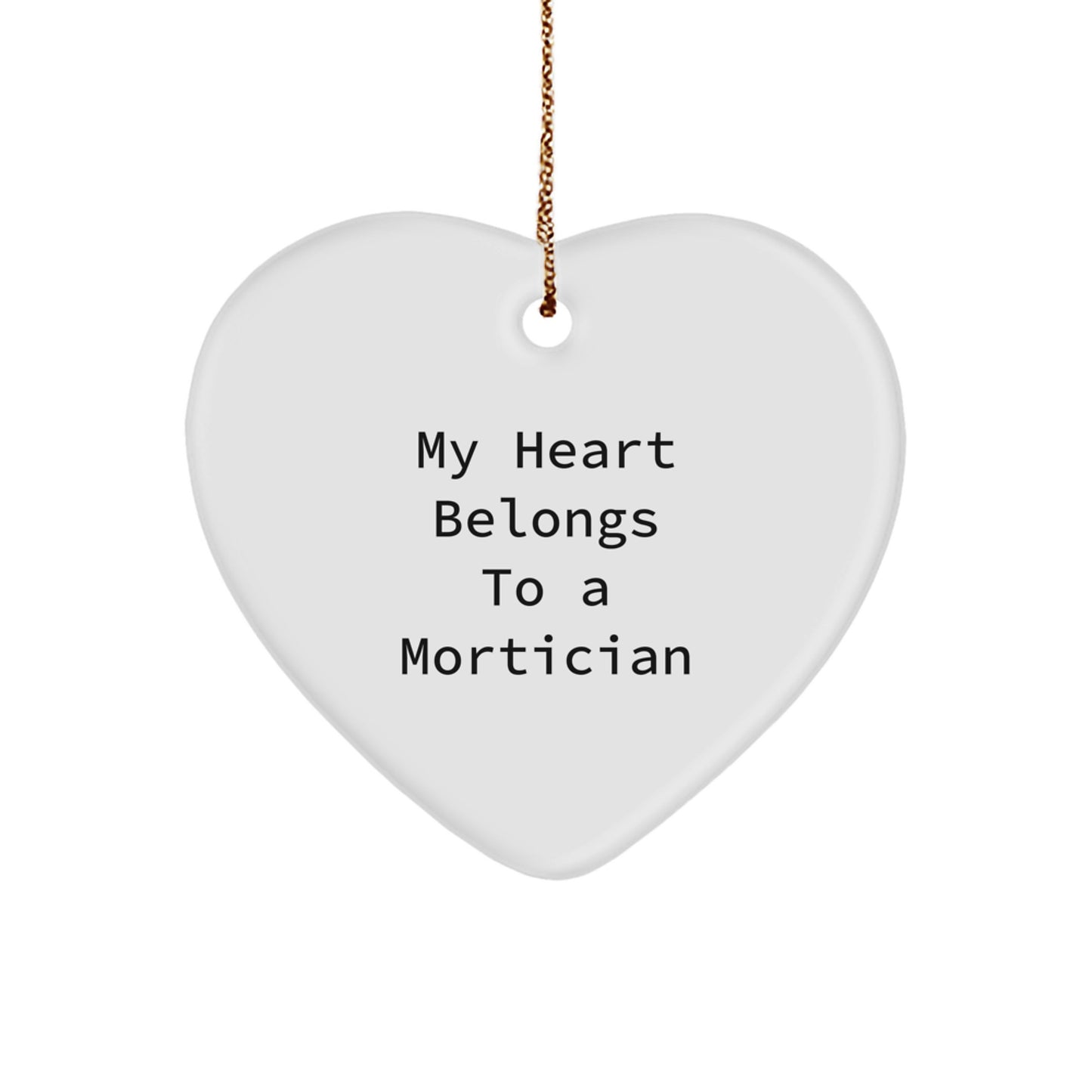 Funny Mortician Gifts from Friends to Mortician - 'My Heart Belongs To A Mortician' Heart Ornament for Christmas - Image 1
