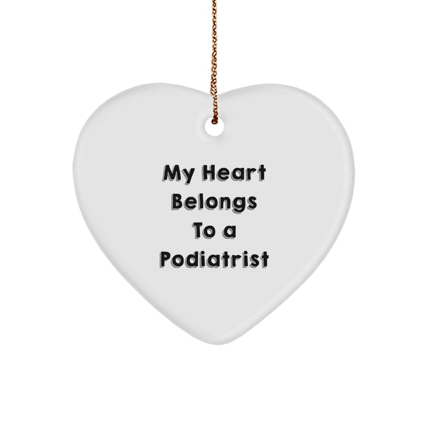 Funny Podiatrist Gifts, 'My Heart Belongs To A Podiatrist' Heart Ornament for Christmas, Gifts from Men to Podiatrist, Heart Shaped, White, 2.75\ - Image 1