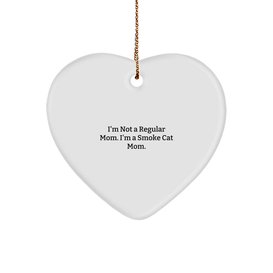 Smoke Cat Mom Heart Ornament, Funny Gift for Friends, Coworkers, Family, 'I'm Not A Regular Mom. I'm A Smoke Cat Mom.' Christmas Unique Gifts from Friends - Image 1