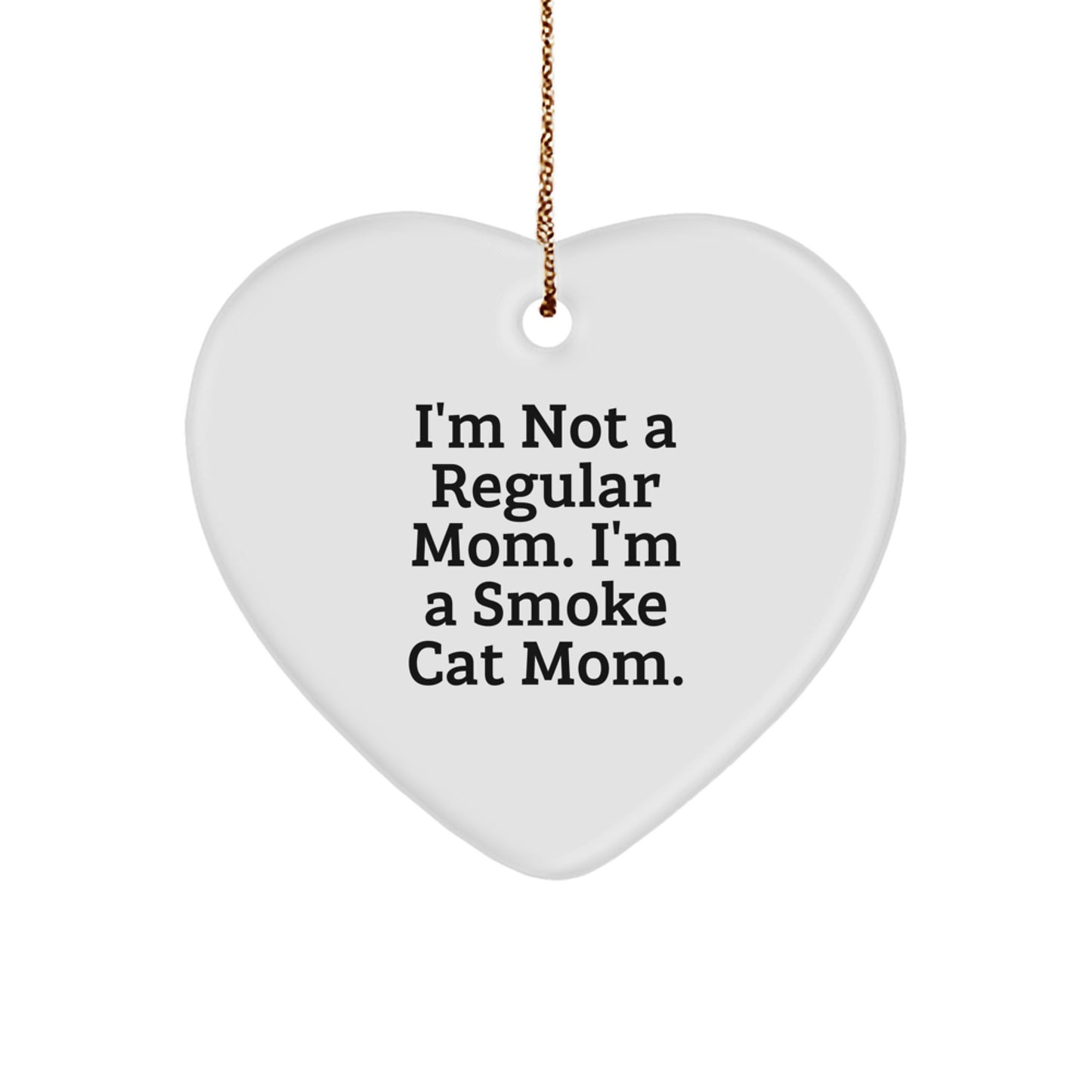 Funny Smoke Cat Mom Heart Ornament Gifts for Smoke Cat Lovers from Family to Friends, 'I'm Not A Regular Mom. I'm A Smoke Cat Mom.' - Image 1
