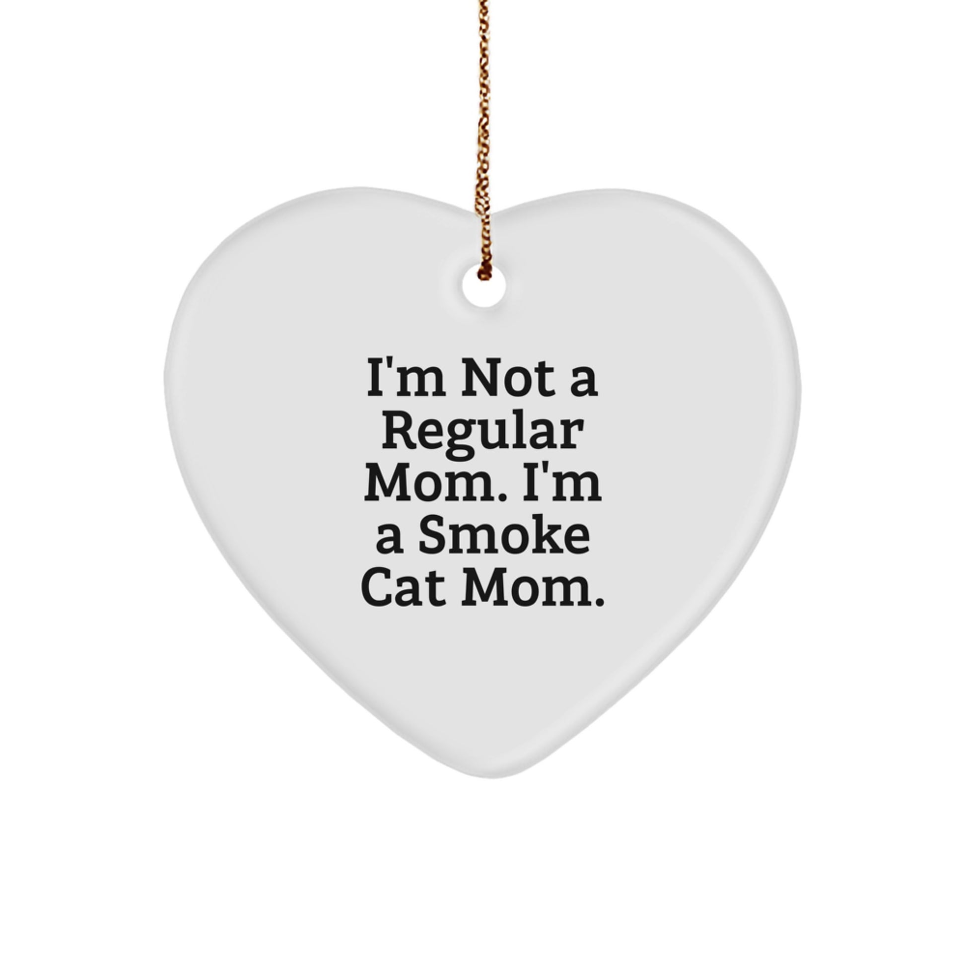 Funny Smoke Cat Mom Heart Ornament Gifts for Smoke Cat Lovers from Family to Friends, 'I'm Not A Regular Mom. I'm A Smoke Cat Mom.' - Image 1