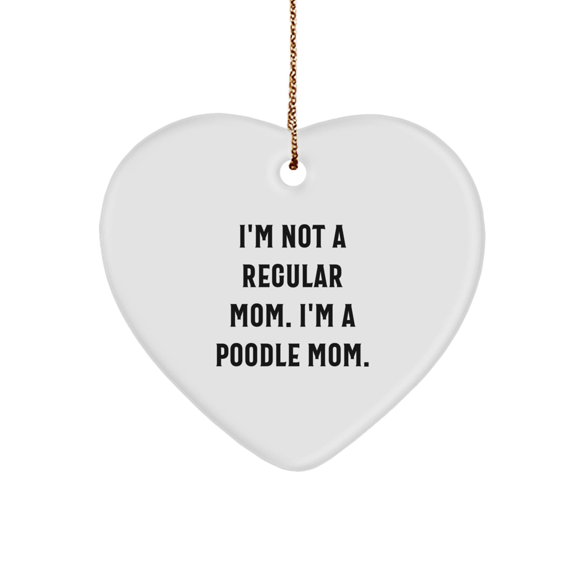 Funny Poodle Mom Heart Ornament Gifts from Friends and Family for Poodle Dog Lovers, I'm Not a Regular Mom, I'm a Poodle Mom, Christmas Unique Gifts - Image 1