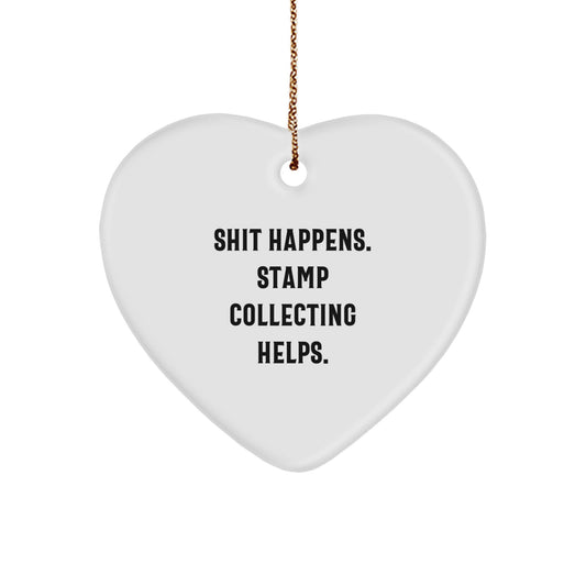 Funny Stamp Collecting Gifts from Friends - Shit Happens. Stamp Collecting Helps. Heart Ornament for Men, Women, and Family during Christmas - Image 1