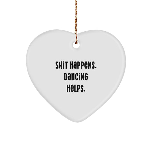 Funny Dancing Heart Ornament, 'Shit Happens. Dancing Helps.' Gifts for Dancing Lovers, Men, Women, Friends, Coworkers, Family, Christmas Unique Gifts from Friends, Family, or Loved Ones - Image 1