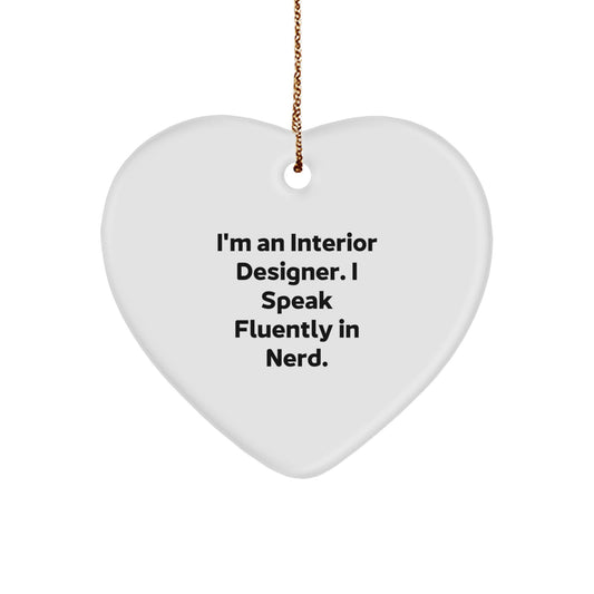 Funny Interior Designer Gifts, 'I'm An Interior Designer. I Speak Fluently In genius.' Heart Ornament for Christmas, Gifts from Friends to Family - Image 1
