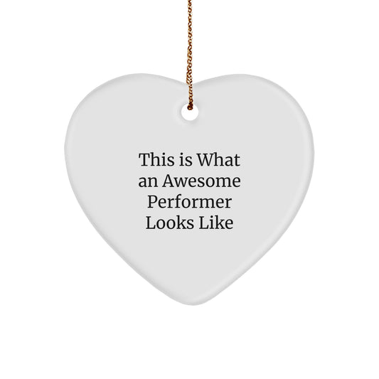 Funny Performer Gifts from Men to Friends, Heart Ornament with 'This Is What An Awesome Performer Looks Like' Quote, Christmas Unique Presents - Image 1