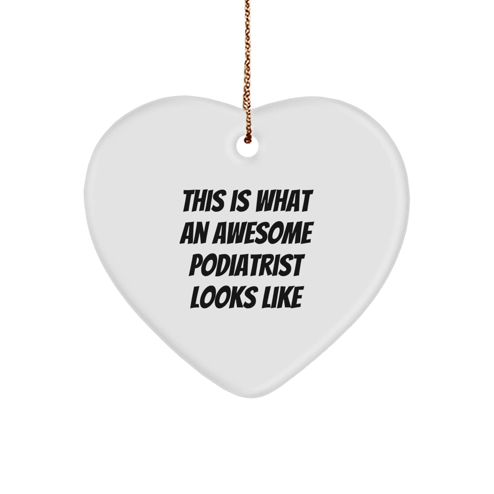 Funny Podiatrist Gifts - Heart Ornament 'This Is What An Awesome Podiatrist Looks Like' - Gifts from Family for Podiatrist Friends - Christmas Unique Gifts - Image 1