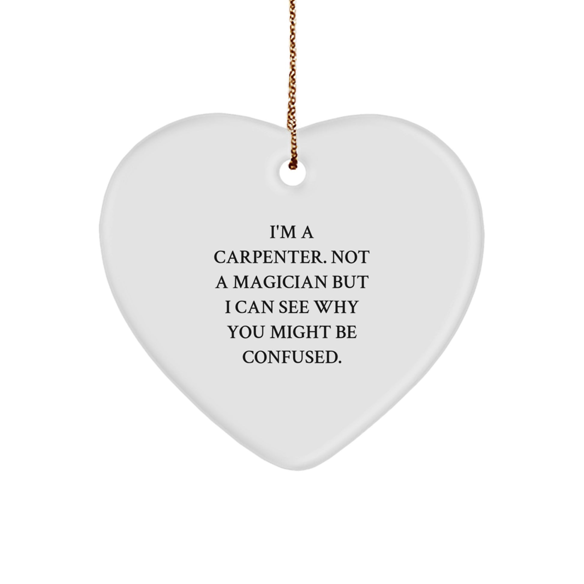 Carpenter's Heart of Gold, Funny Quote Gifts from Men, Christmas Unique Gifts for, I'm A Carpenter Gifts for Him - Image 1