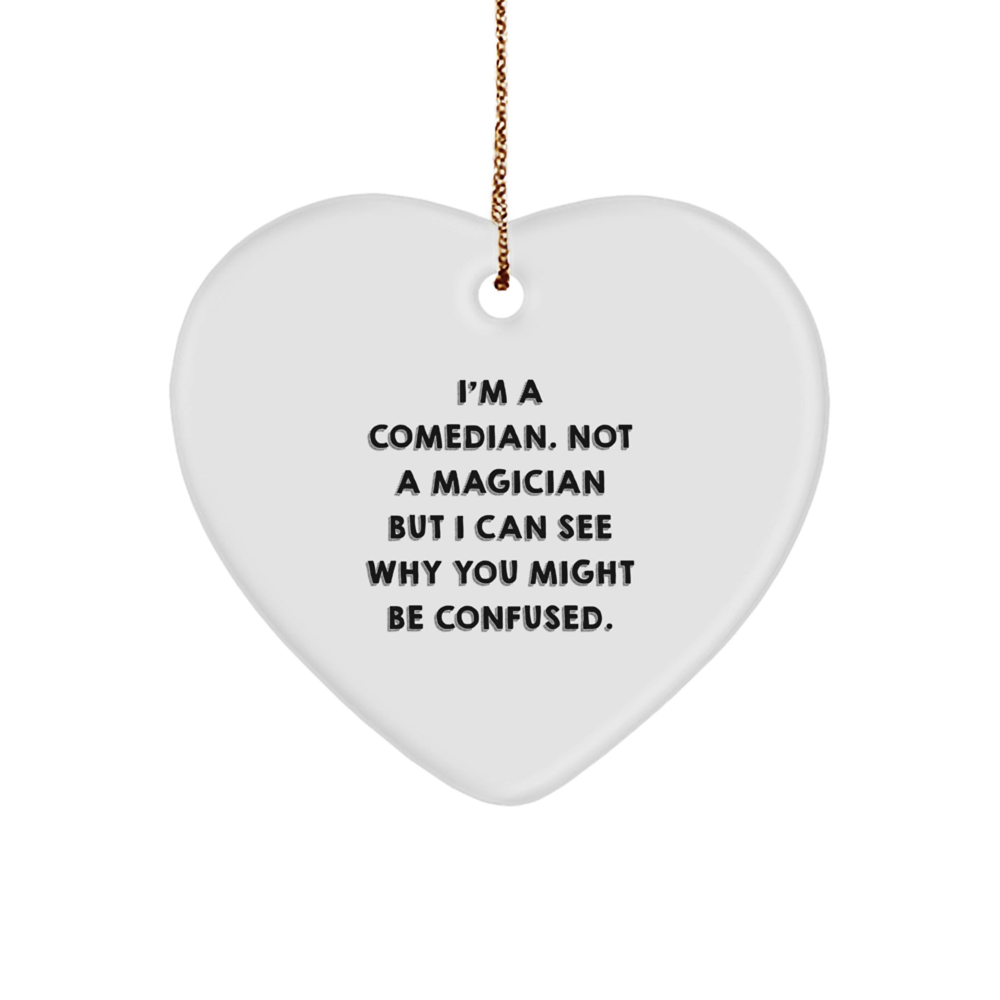 Funny Comedian Heart Ornament Gifts from Friends, Comedian Christmas Decorations, I'm A Comedian Not A Magician But I Can See Why You Might Be Confused Gifts for Comedian - Image 1