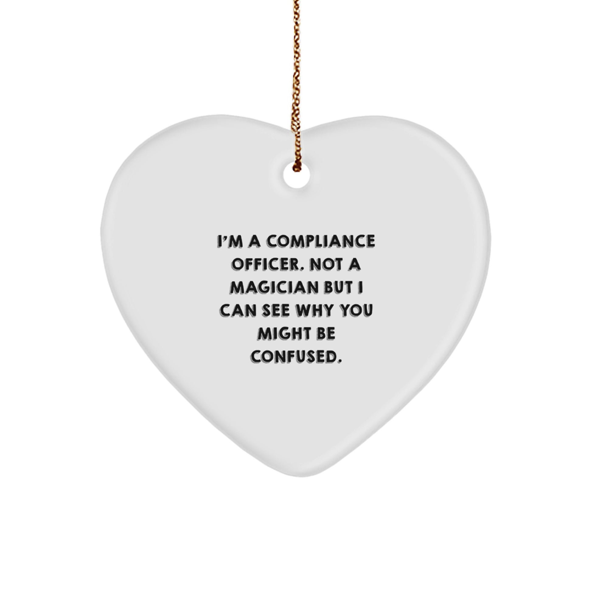 Compliance Officer Humor Heart Ornament, Gifts from Friends, Unique Christmas Unique Gifts for Compliance Officer, Funny Quote: I'm A Compliance Officer - Image 1