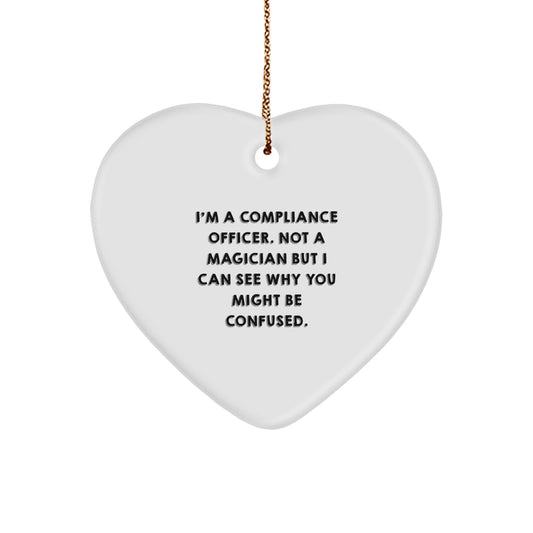 Compliance Officer Humor Heart Ornament, Gifts from Friends, Unique Christmas Unique Gifts for Compliance Officer, Funny Quote: I'm A Compliance Officer - Image 1