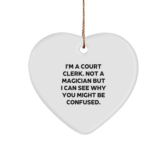 Court Clerk Gifts: Funny Heart Ornament, 'I'm A Court Clerk. Not A Magician But I Can See Why You Might Be Confused.' Christmas Unique Gifts from Friends, Family, or Coworkers for Court Clerk - Image 1