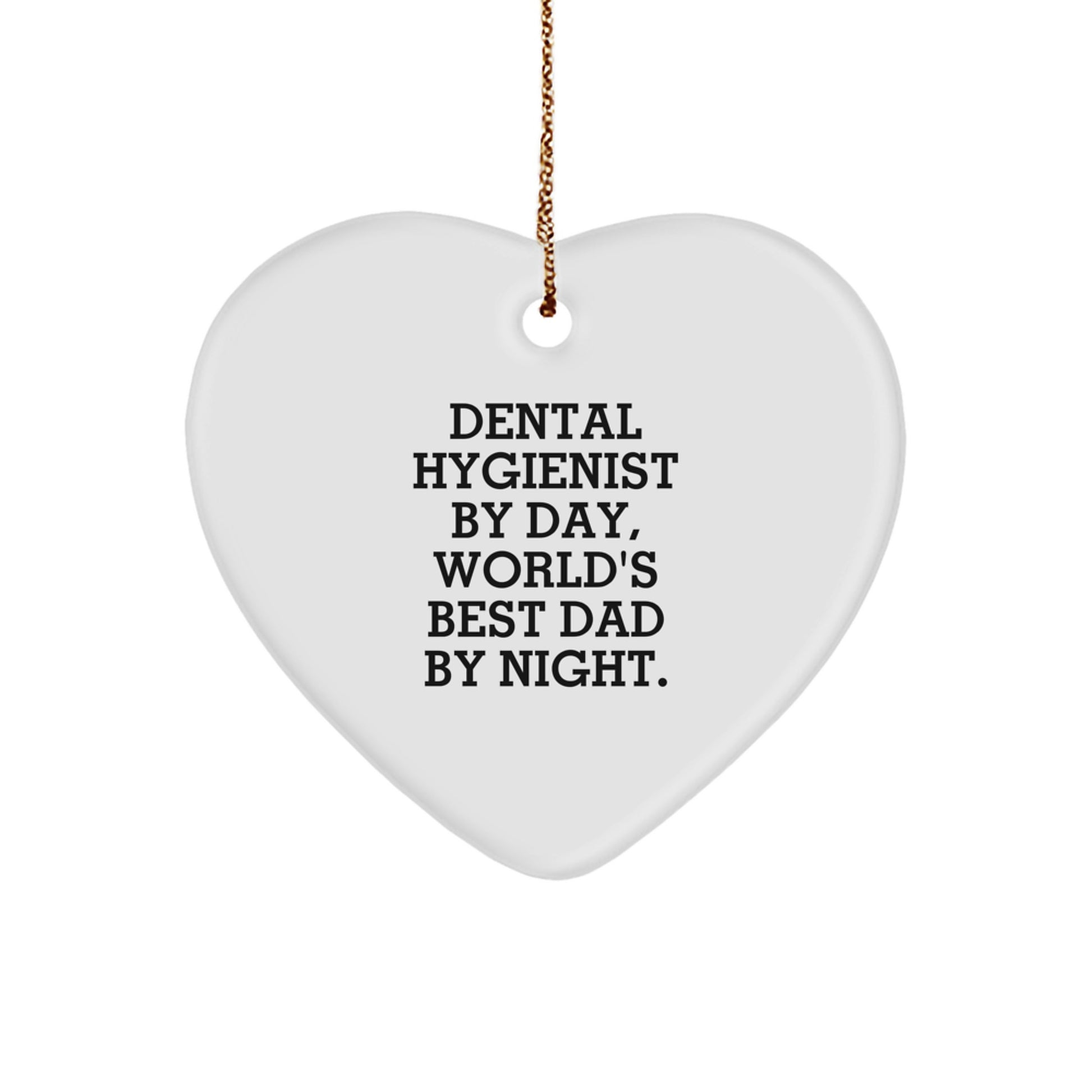 Dental Hygienist Gifts, 'Dental Hygienist By Day, World's Best Dad By Night.' Heart Ornament, Funny Christmas Memorable Present, Gifts from Men to Dental Hygienist - Image 1