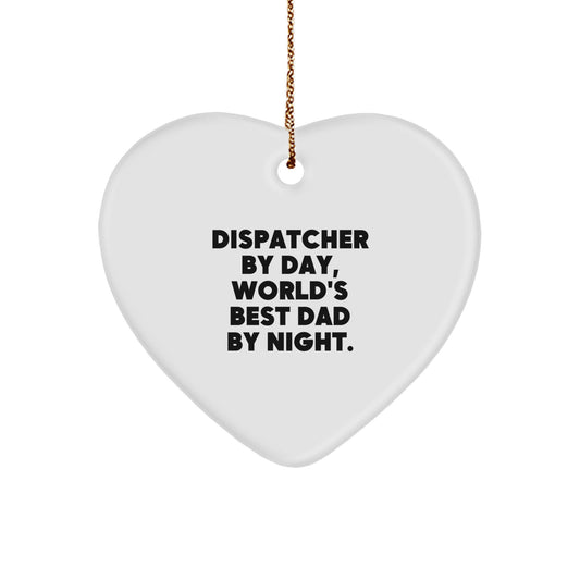 Dispatcher Heart Ornament, 'Dispatcher By Day, World's Best Dad By Night.' Funny Quote Gift for Him, Gifts from Men to Dispatcher, Christmas Unique Gifts - Image 1