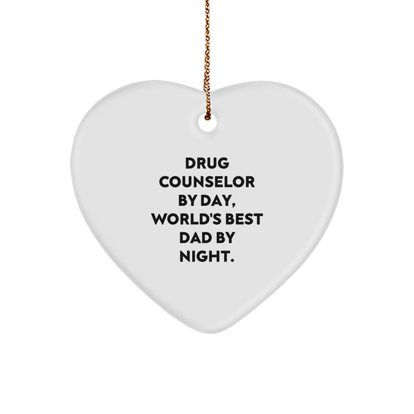 Funny Drug Counselor Gifts, Drug Counselor By Day, World's Best Dad By Night. | Heart Ornament for Christmas | Gifts from Dad to Drug Counselor - Image 1