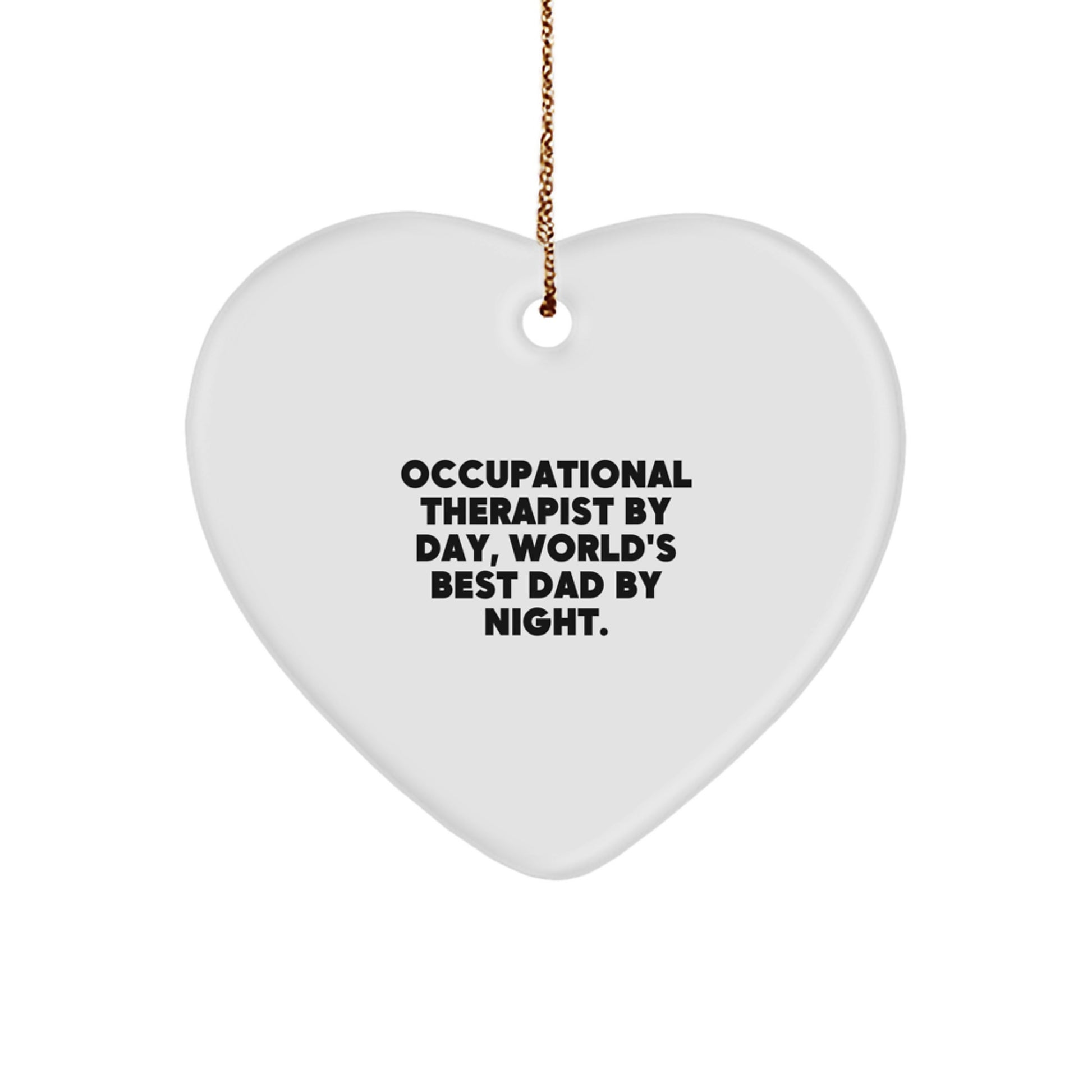 Occupational Therapist Gifts - Funny Heart Ornament for Christmas, 'Occupational Therapist By Day, World's Best Dad By Night.' - Image 1