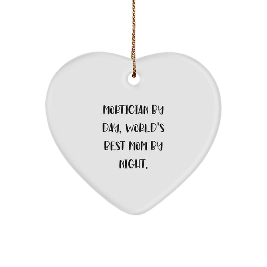 Mortician By Day Funny Heart Ornament for Christmas Unique Gifts from Mom to Mortician, Inspirational Quote - Image 1