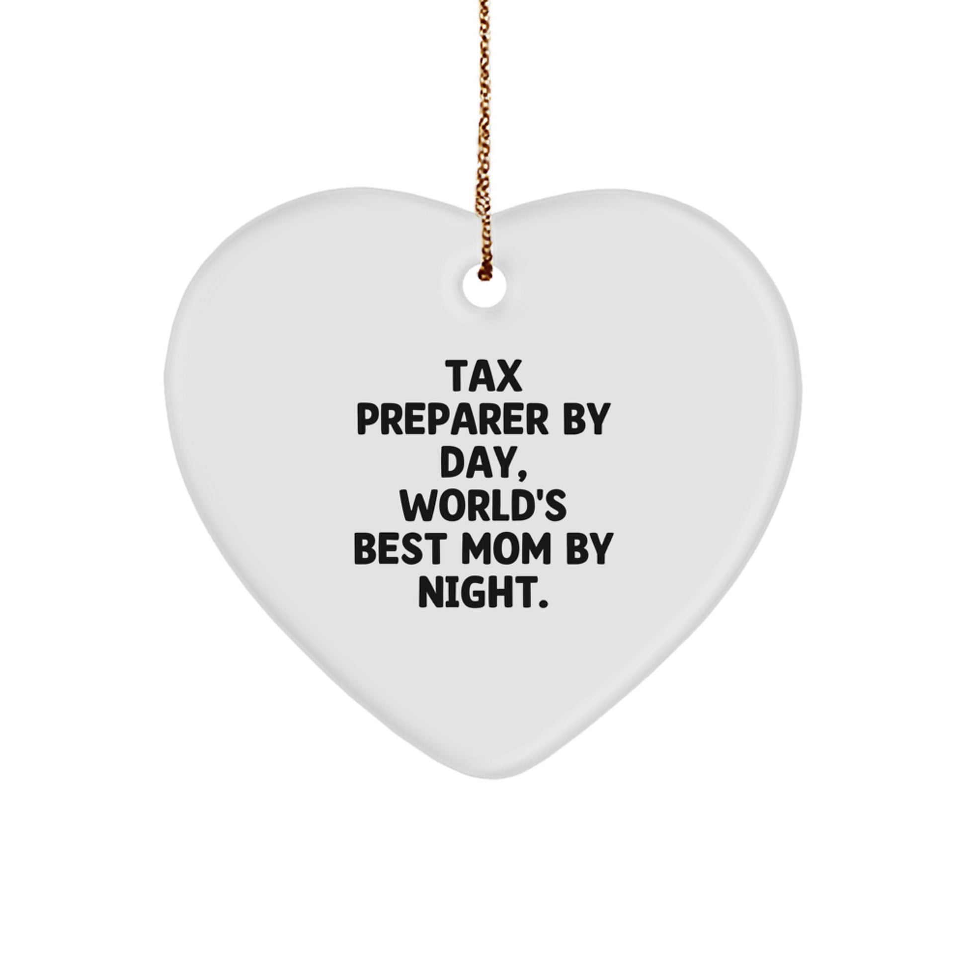 Tax Preparer Gifts, Funny Quote, Heart Ornament for Christmas, Gifts from Mom, Gifts for Tax Preparer By Day, World's Best Mom By Night. - Image 1