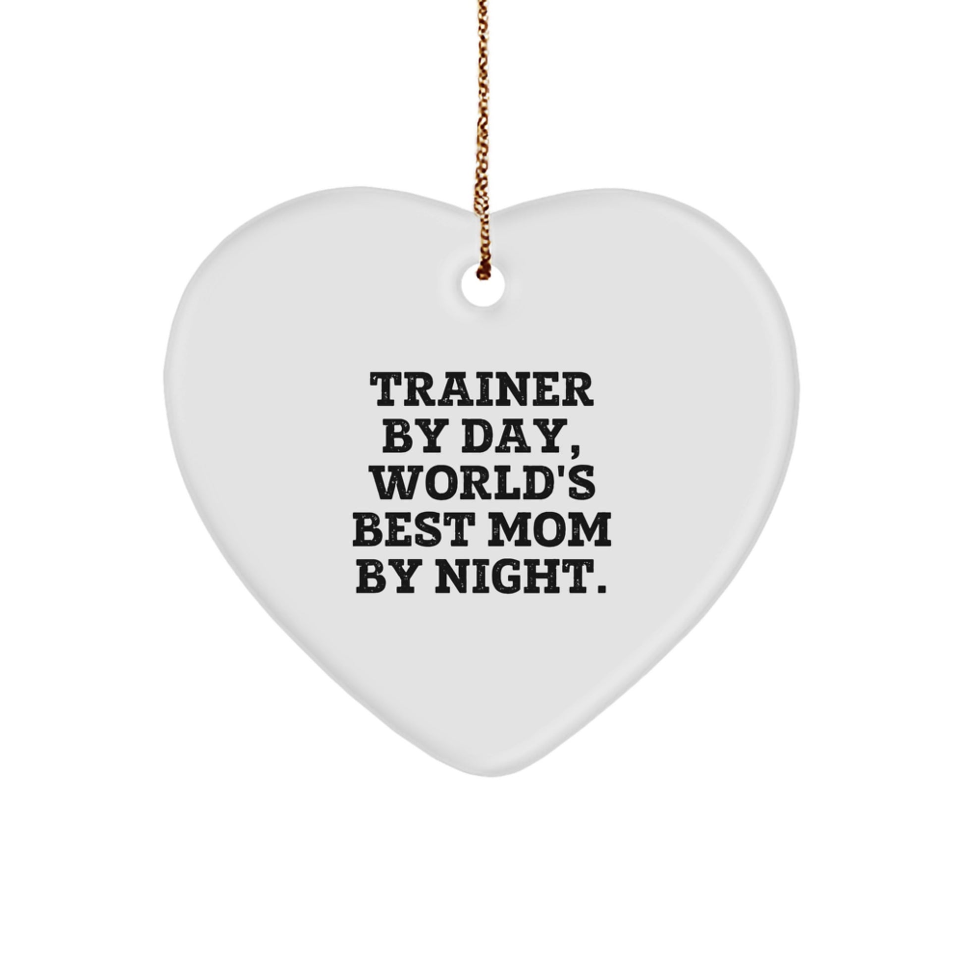 Trainer's Heartfelt Gift, 'Trainer By Day, World's Best Mom By Night.', Heart Ornament, Gifts from Mom to Trainer, Christmas Unique Gifts for Trainer Women - Image 1