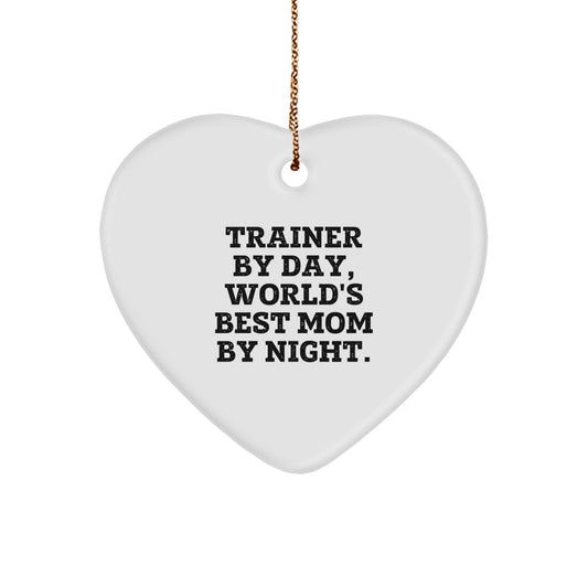 Trainer's Heartfelt Gift, 'Trainer By Day, World's Best Mom By Night.', Heart Ornament, Gifts from Mom to Trainer, Christmas Unique Gifts for Trainer Women - Image 1