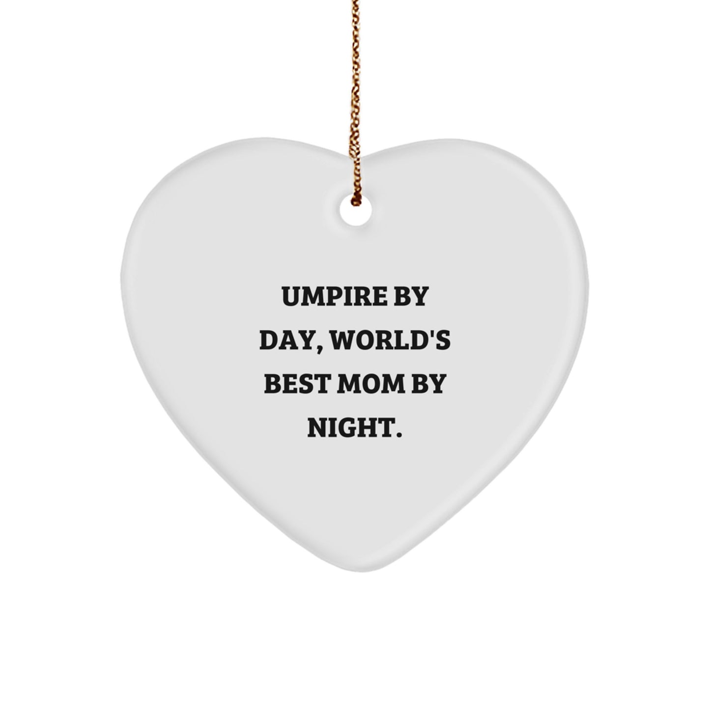 Umpire Gifts by Day, Funny Heart Ornament for Christmas by Night, Gifts from Mom - Image 1