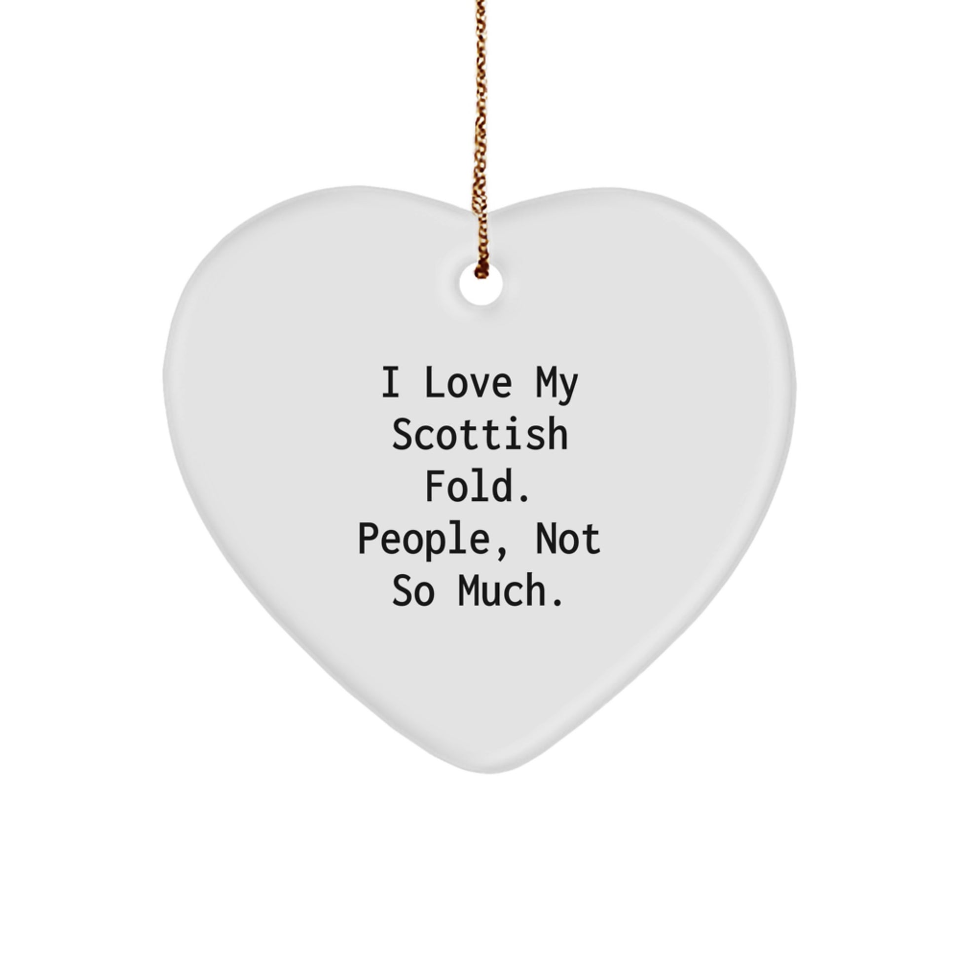 Funny Scottish Fold Cat Gifts for Men, Women, Friends, and Family - 'I Love My Scottish Fold. People, Not So Much.' Heart Ornament - Image 1
