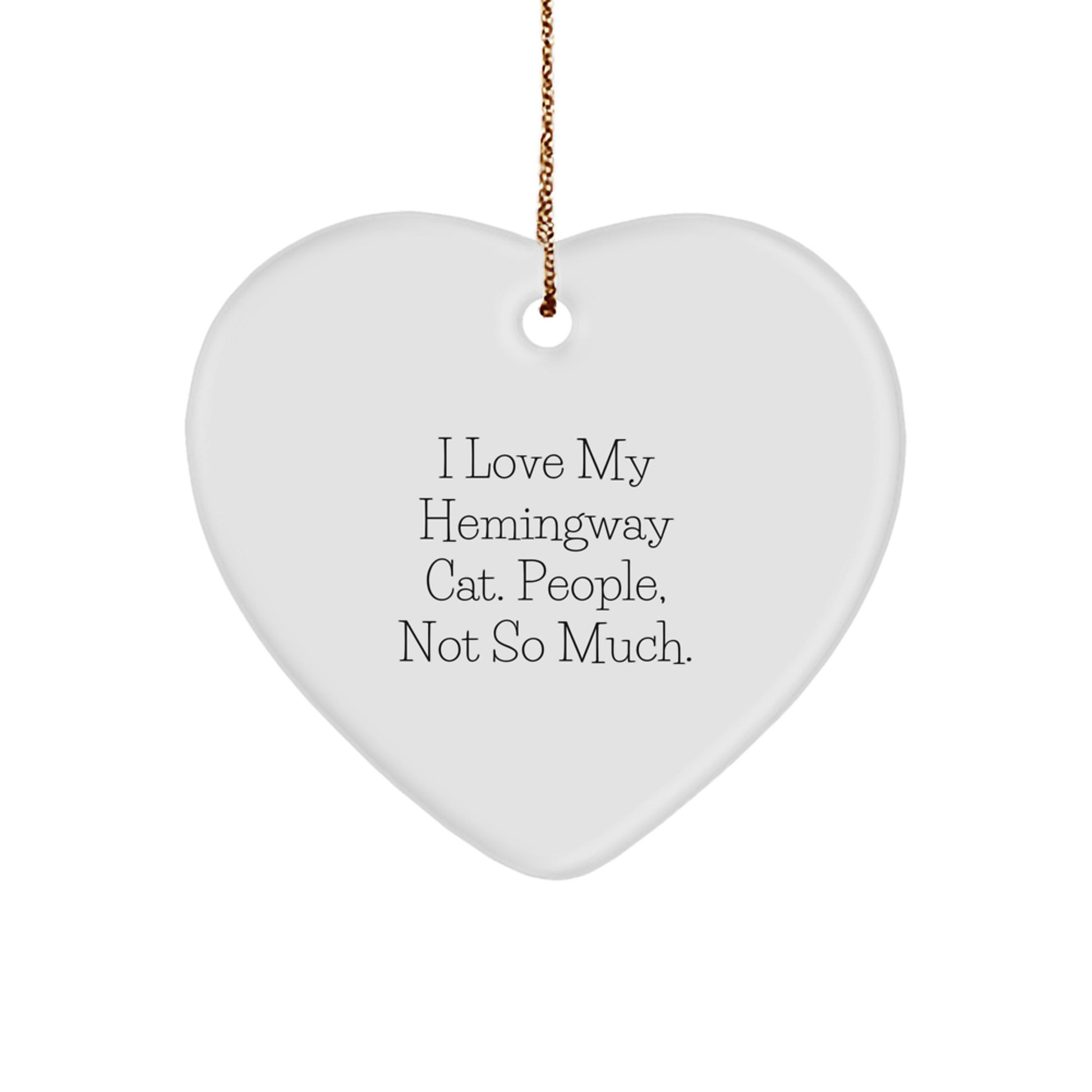 Funny Hemingway Cat Gifts, 'I Love My Hemingway Cat. People, Not So Much.' Heart Ornament, Christmas Unique Gifts from Family to Friends - Image 1