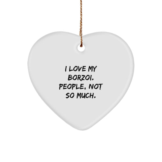 Borzoi Dog Lovers Gifts from Friends, Family, or Coworkers - I Love My Borzoi. People, Not So Much. Heart Ornament for Christmas - Image 1