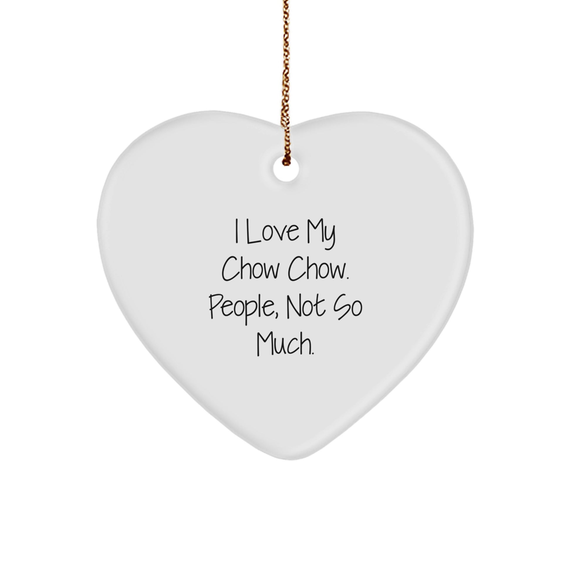 Funny Chow Chow Dog Gifts from Friends for Men, Women, and Family with Heart Ornament Quote, 'I Love My Chow Chow. People, Not So Much.' - Unique Christmas Unique Gifts - Image 1