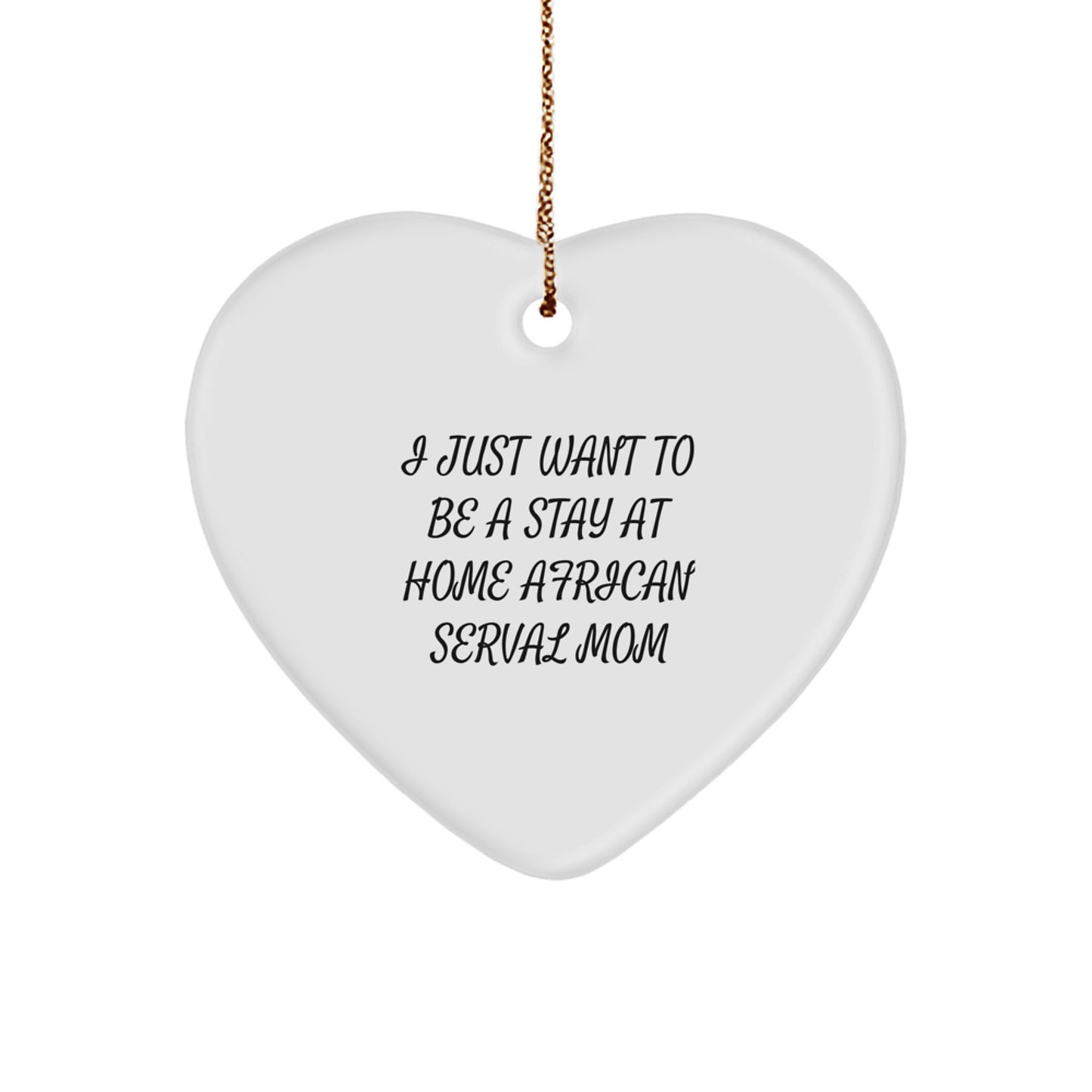 African Serval Cat Mom's Christmas Unique Gift, Heart Ornament for Friends, Funny Quote, Gifts from Family - Image 1