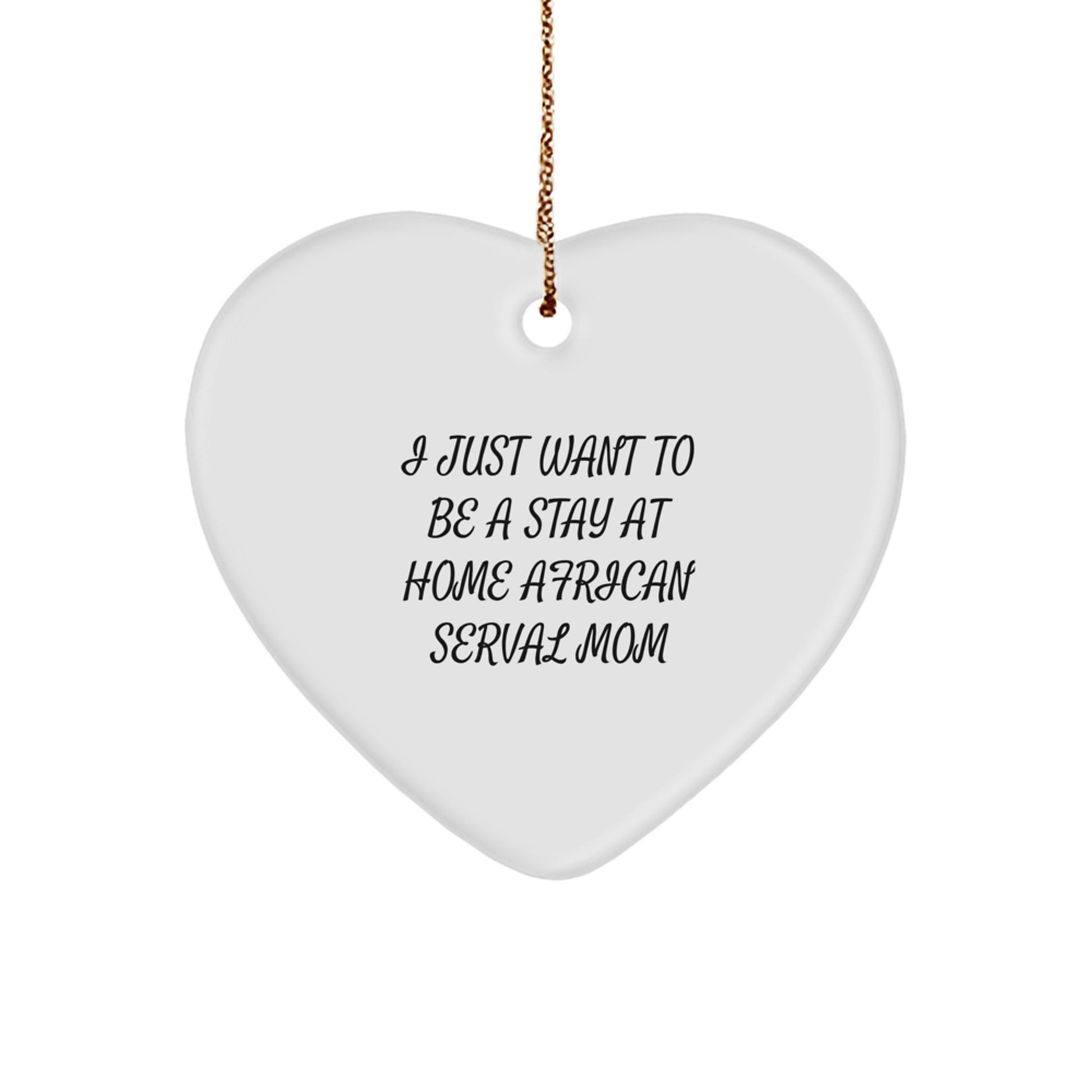 African Serval Cat Mom's Christmas Unique Gift, Heart Ornament for Friends, Funny Quote, Gifts from Family - Image 1